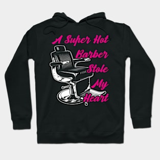 A Super Hot Barber Stole My He - Barber Barber Hoodie